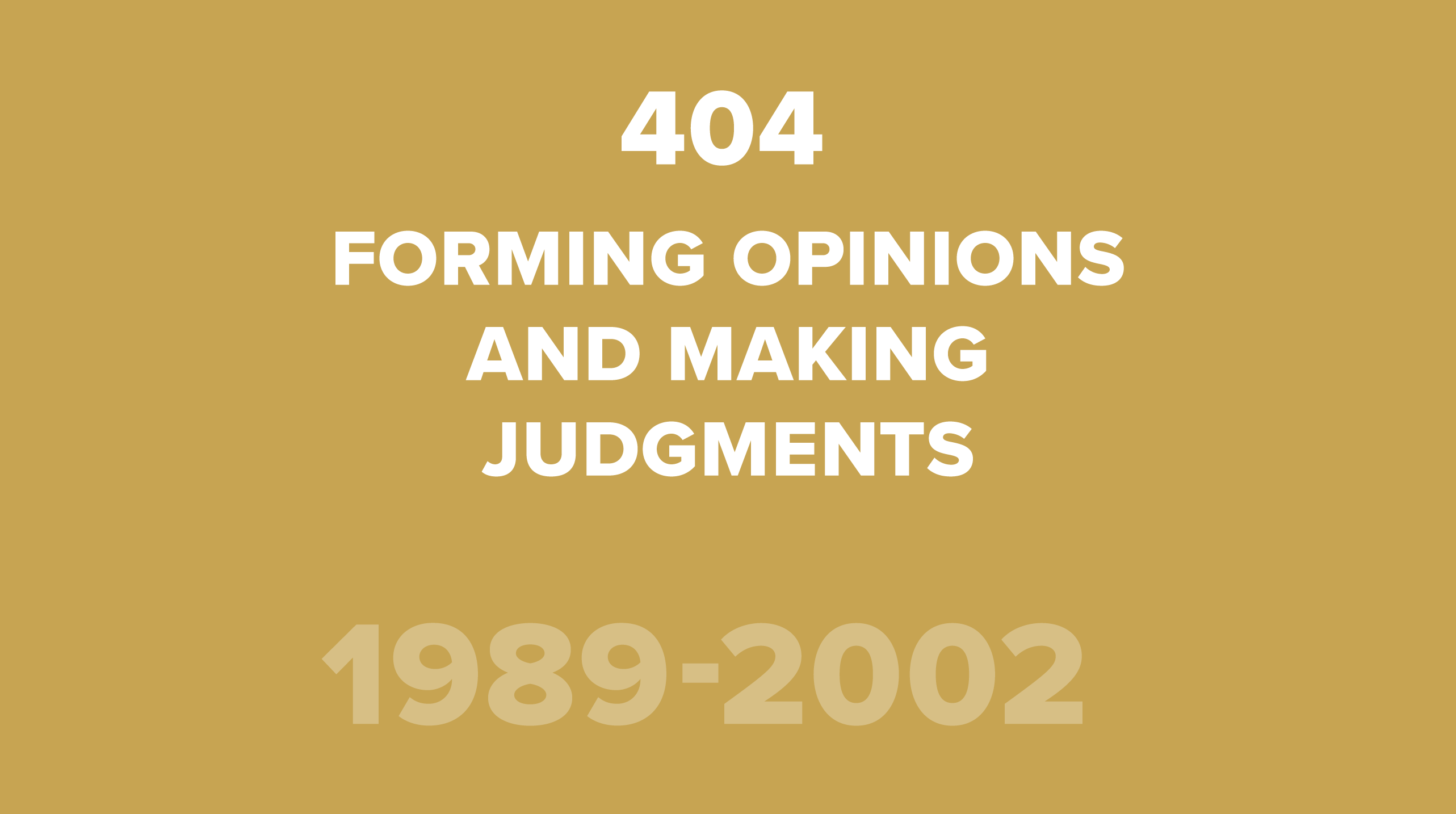 404. Forming Opinions and Making Judgements