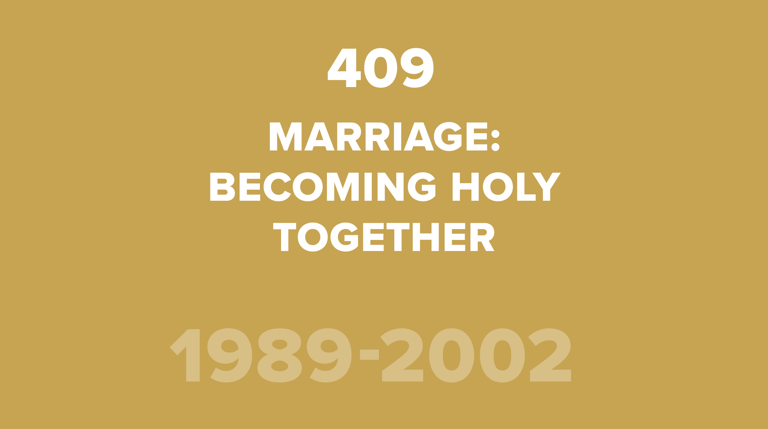 409. Marriage: Becoming Holy Together