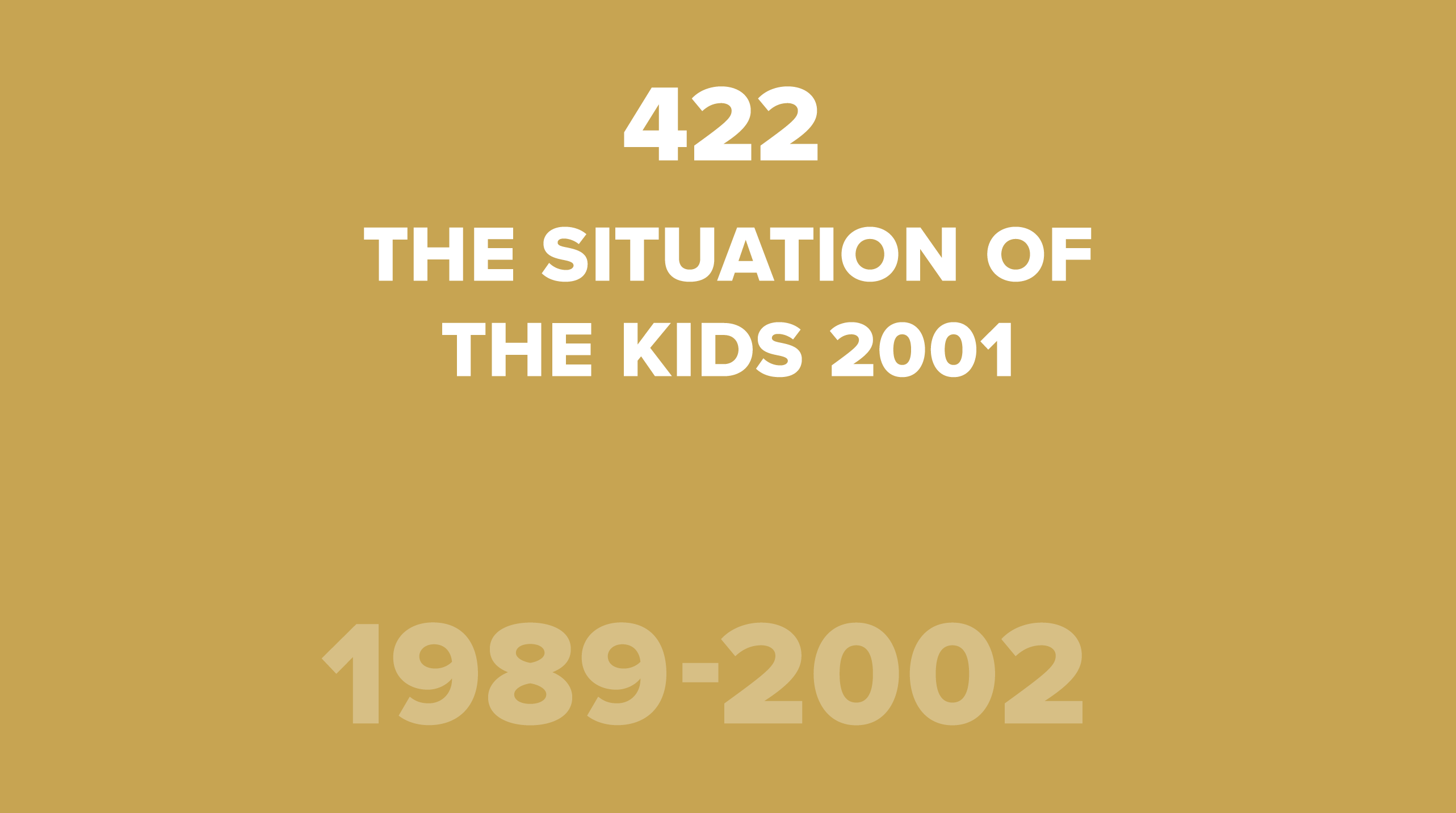 422. The Situation of the Kids, 2001