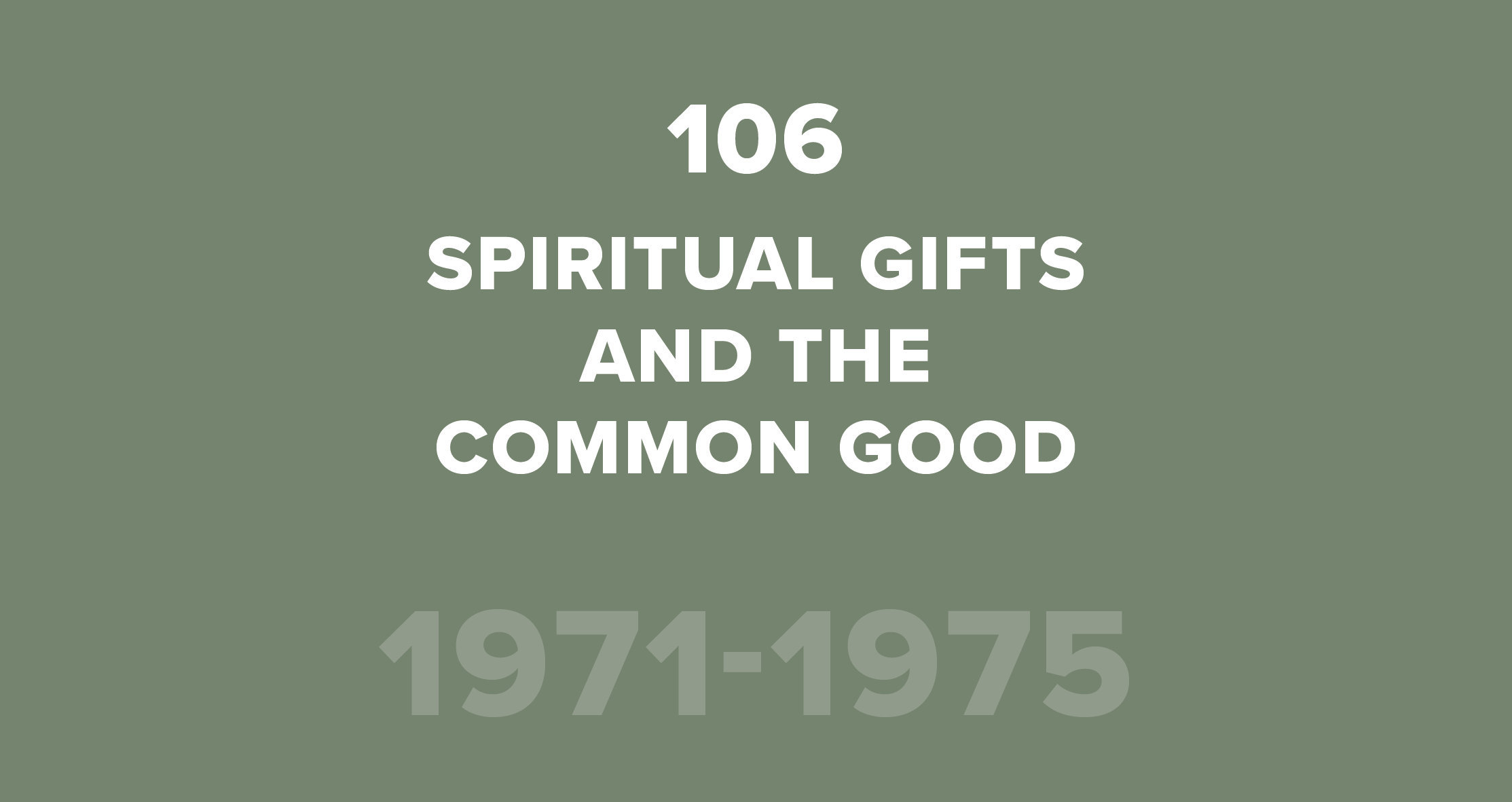 106. Spiritual Gifts and the Common Good