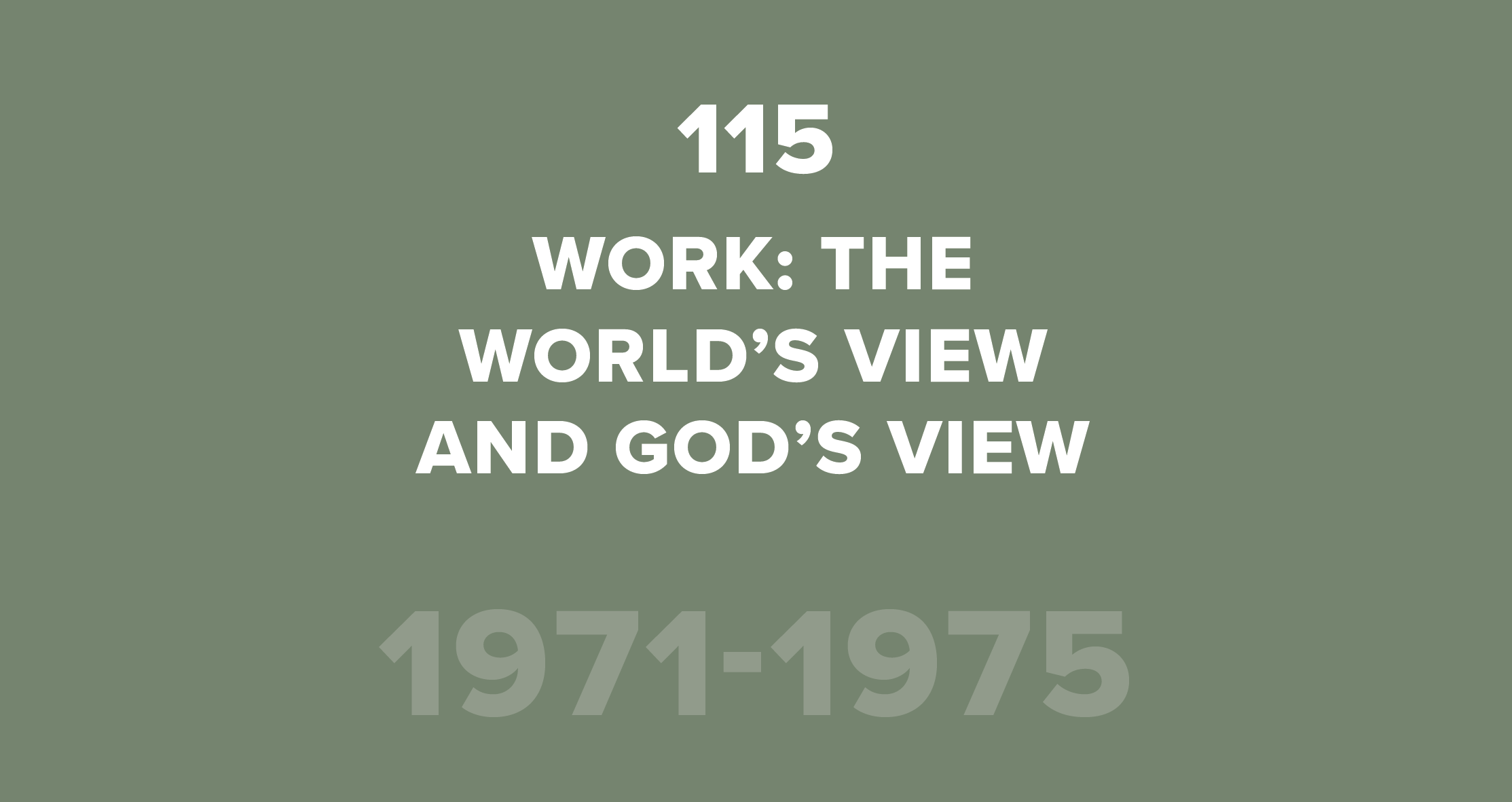 115. Work: the World’s View and God’s View