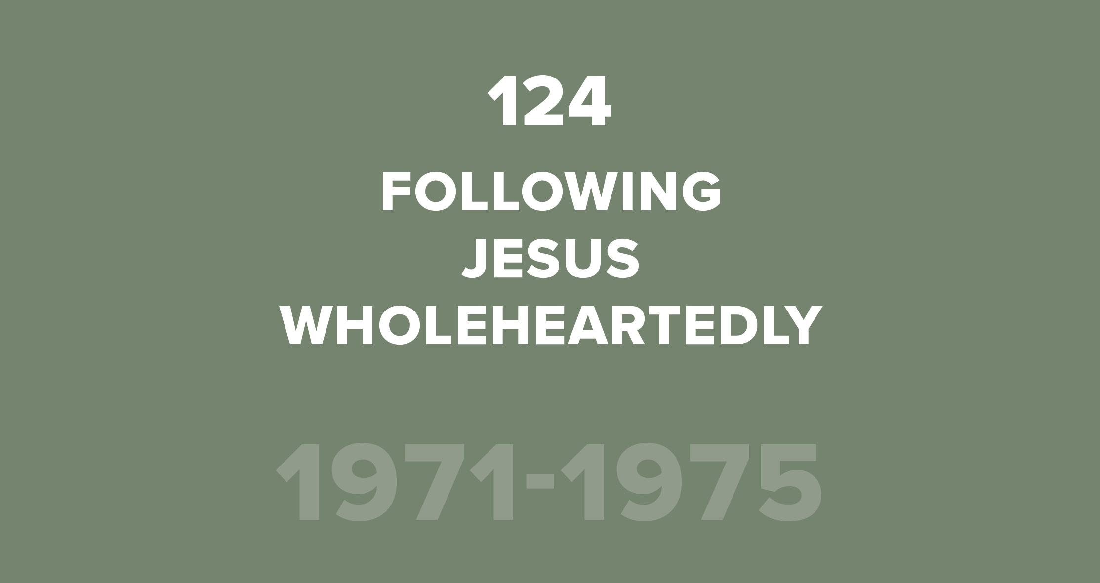 124. Following Jesus Wholeheartedly