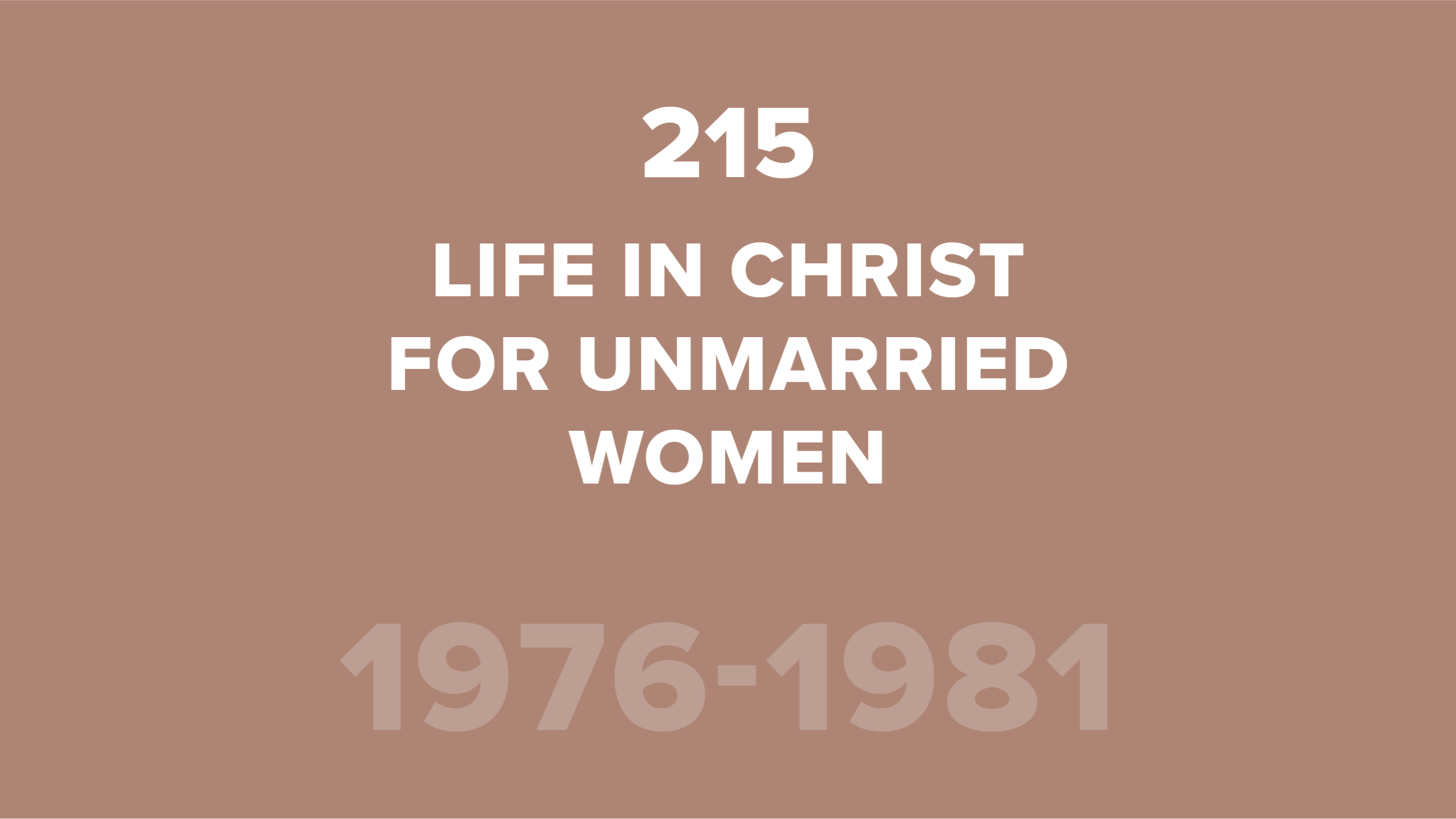 215. Life in Christ for Unmarried Women