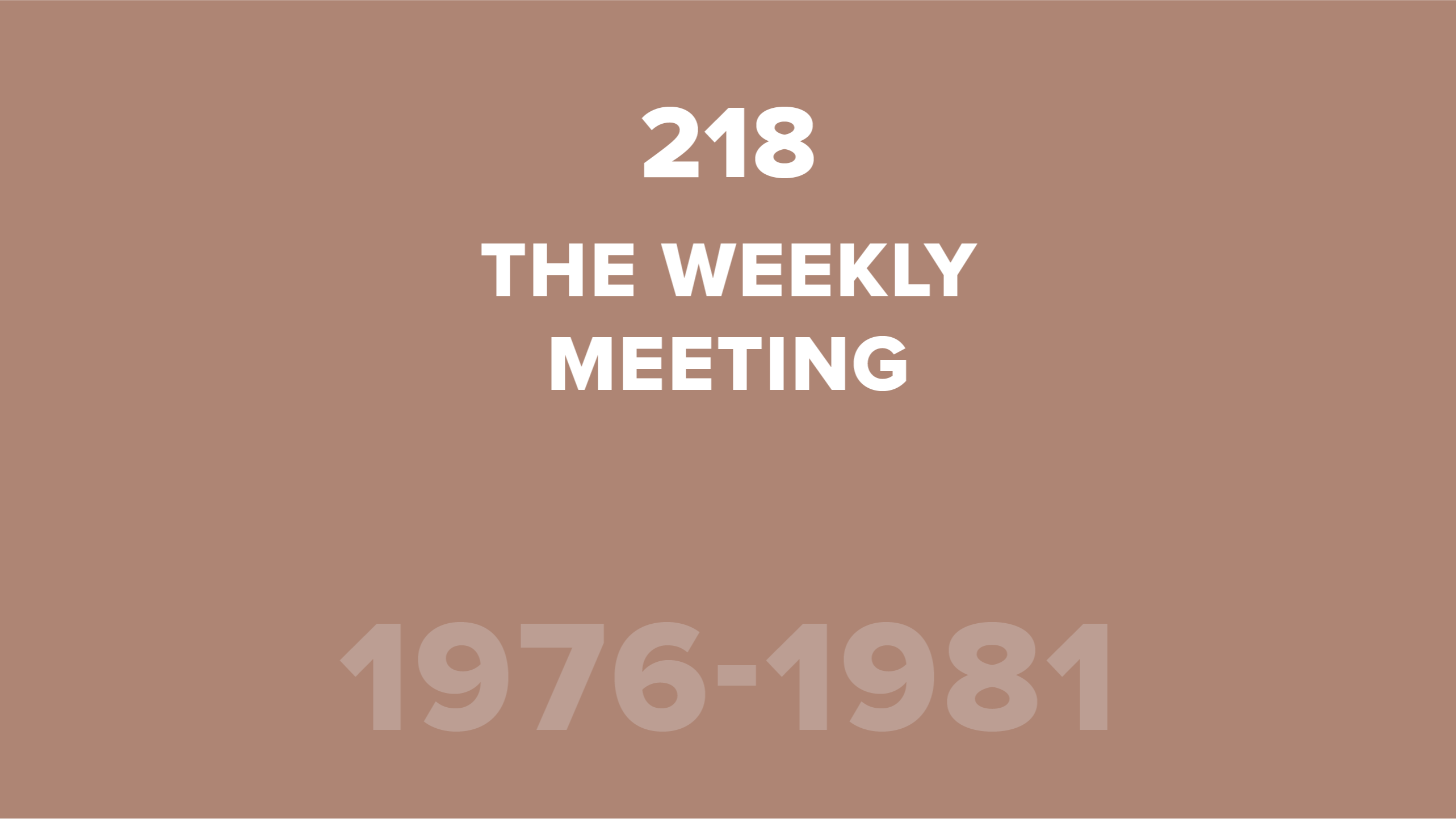 218. The Weekly Meeting