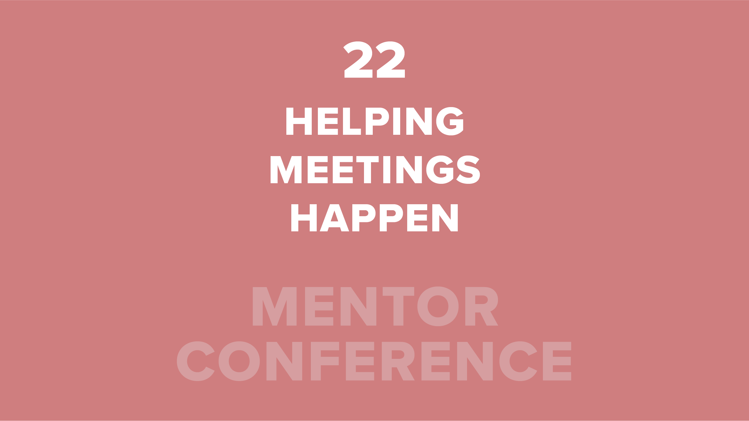 22. Helping Meetings Happen