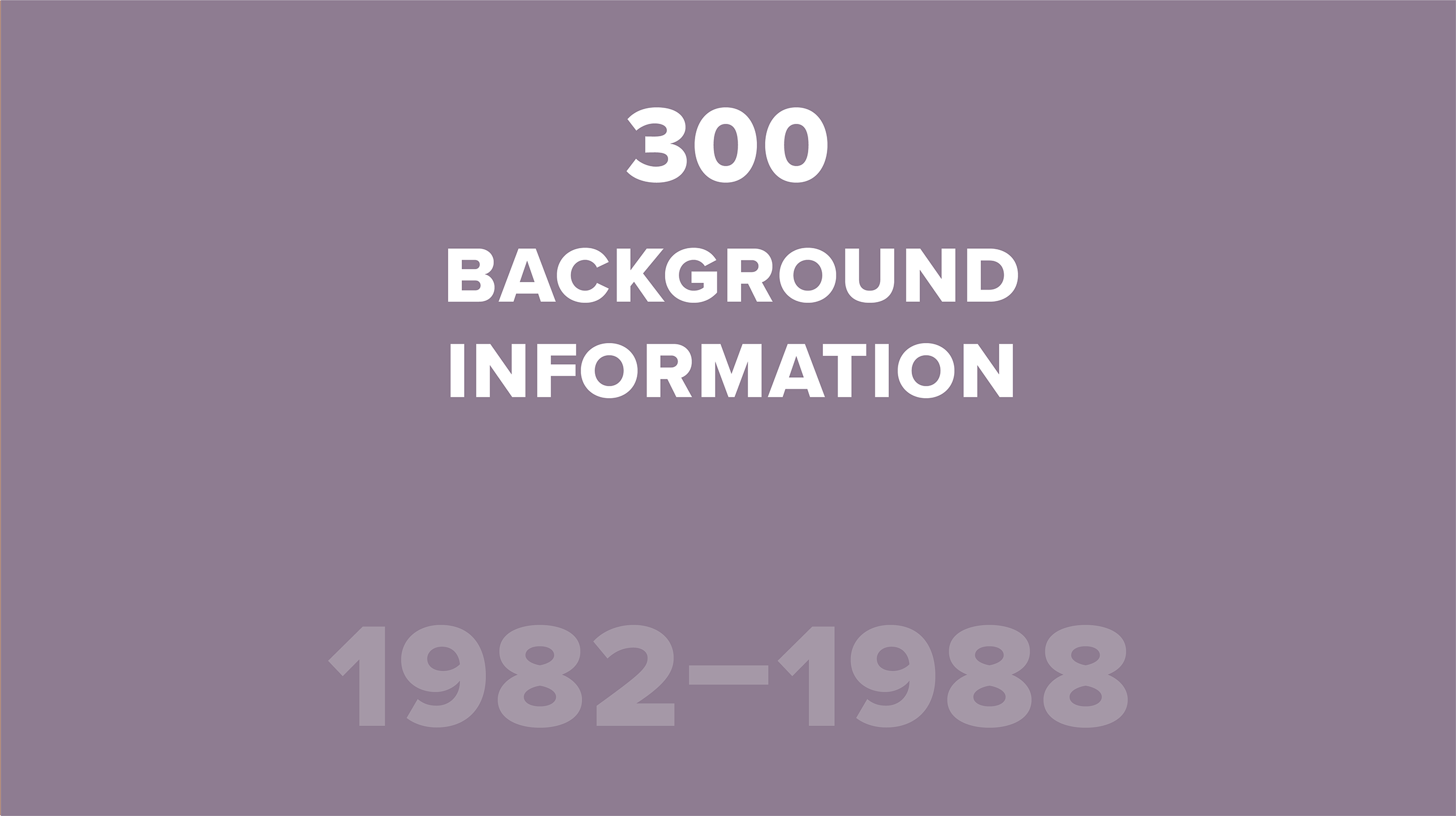 300. Background Information for 1982-1988 Sources