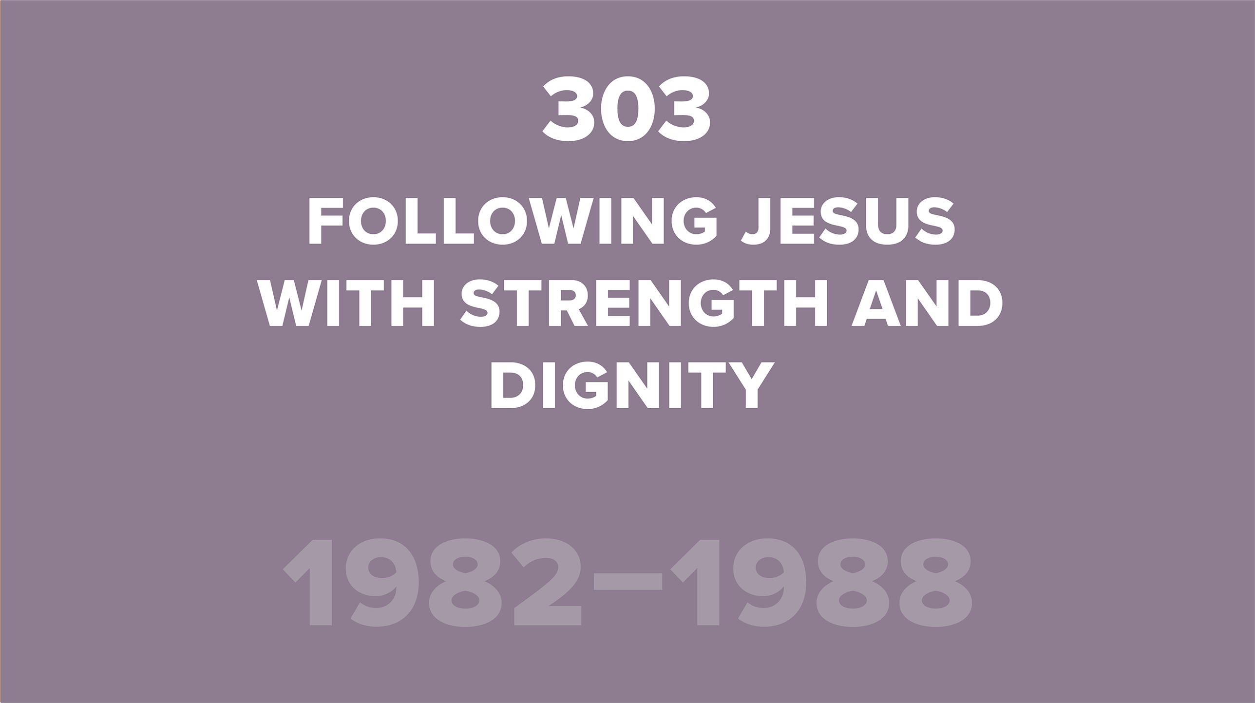 303. Following Jesus with Strength and Dignity