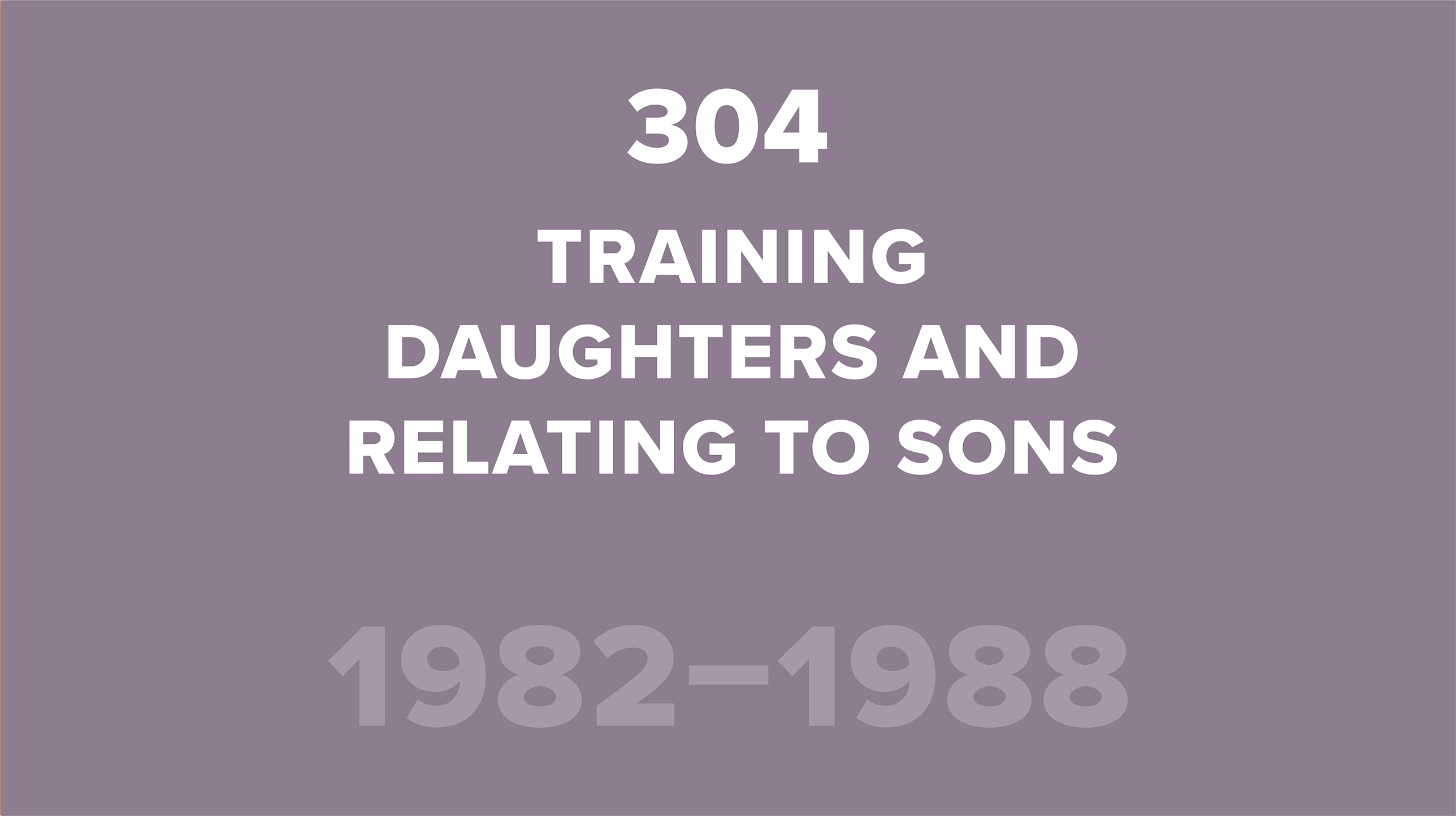 304. Training Daughters and Relating to Sons