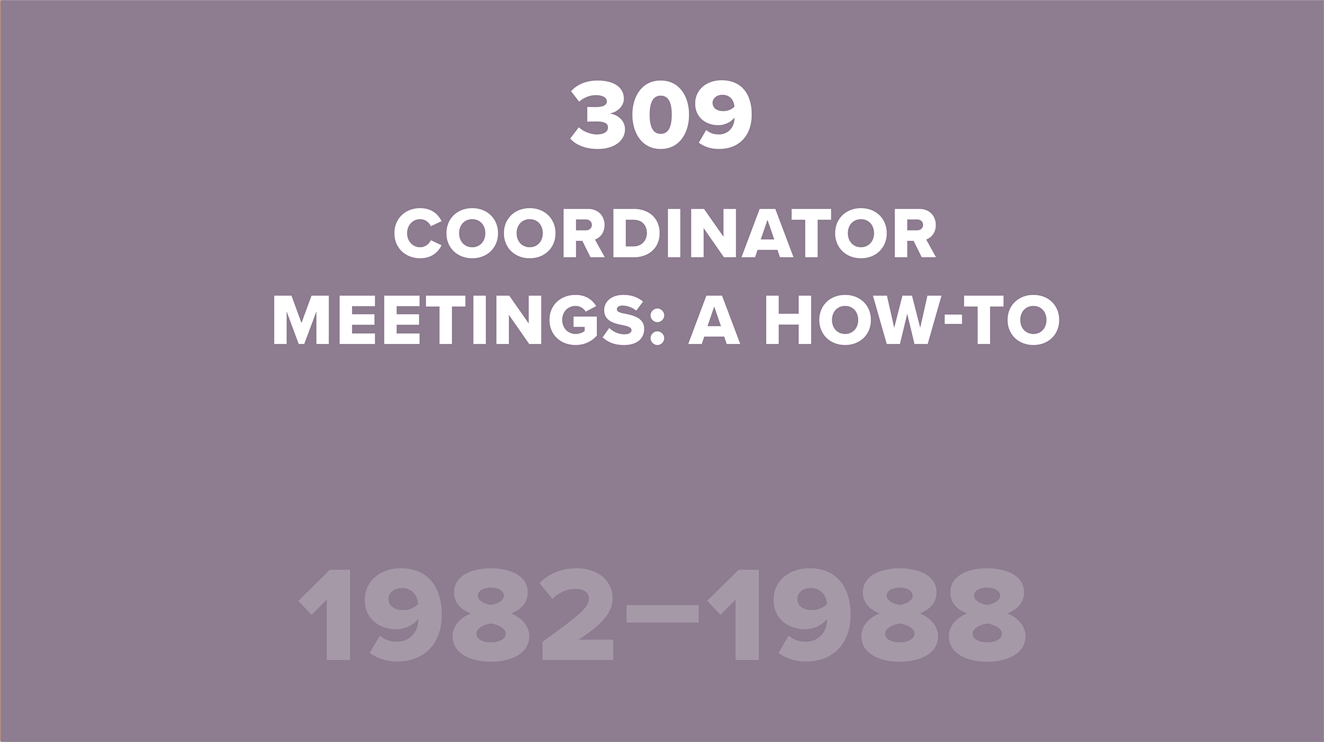 309. Coordinator Meetings: A How-to