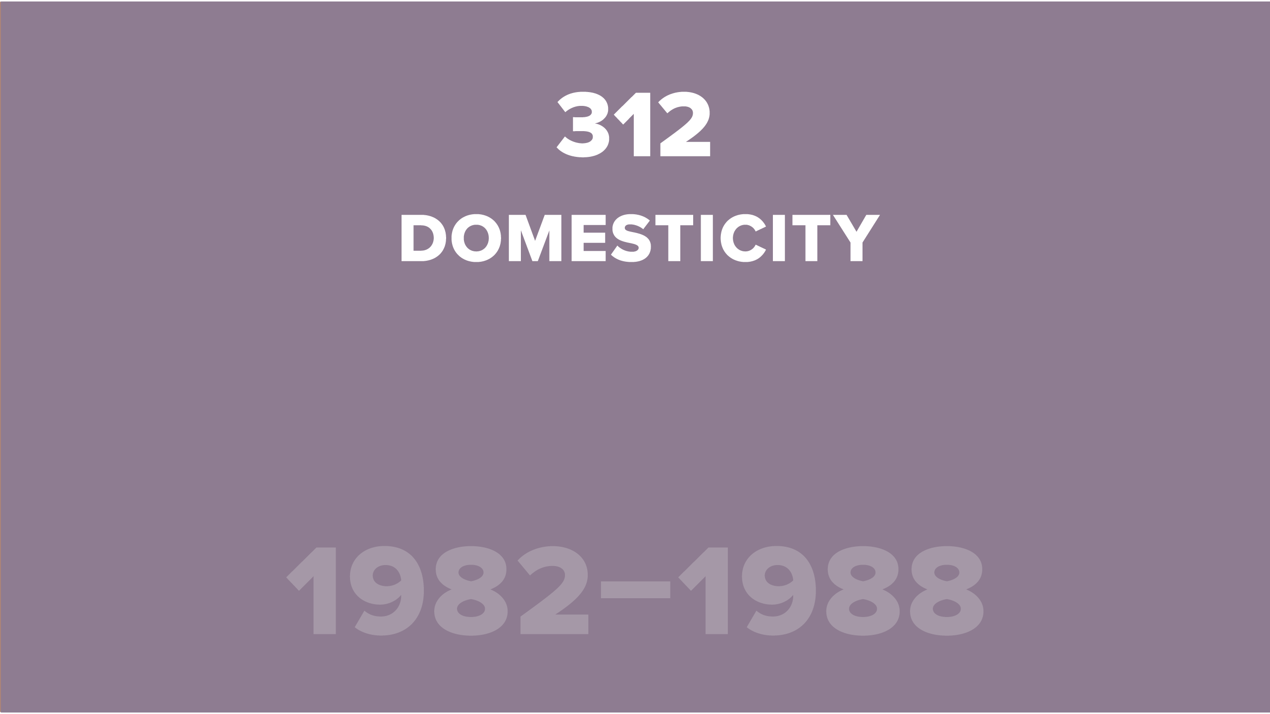 312. Domesticity