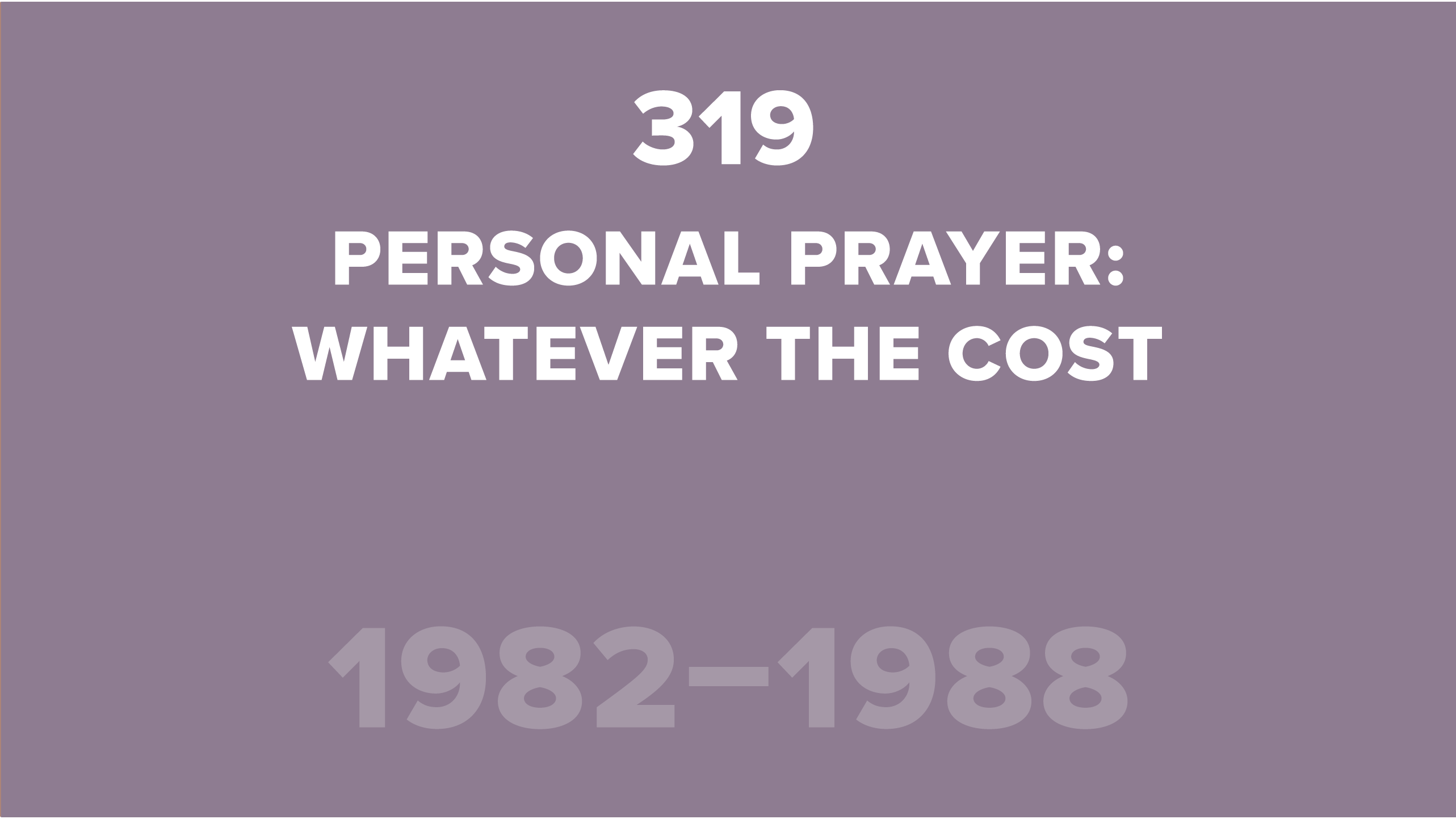 319. Personal Prayer: Whatever the Cost